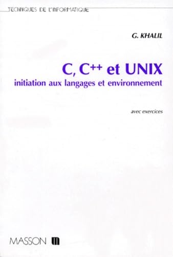 C, C++ Et Unix. Initiation Aux Langages Et Environnement, Avec Exercices Computer Science