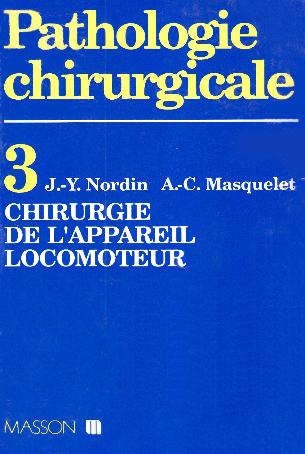 Pathologie chirurgicale: Tome 3, Chirurgie de l'appareil locomoteur Books