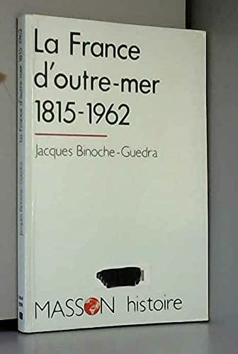 La France d'outre-mer: 1815-1962 book