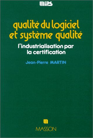 Qualité du logiciel et système qualité : l'industrialisation par la certification book