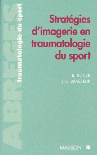 La traumatologie du sport: Stratégies d'imagerie en traumatologie du sport Leisure & Fun