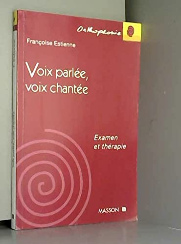 Voix Parlee, Voix Chantee. Examen Et Therapie Books