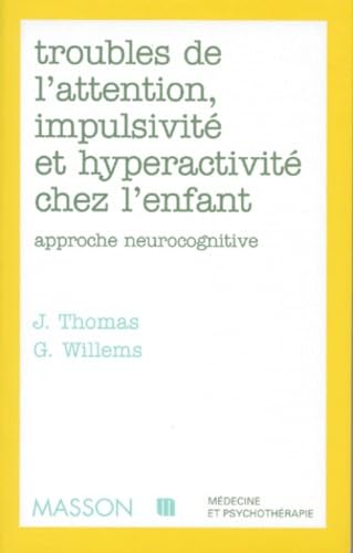 Troubles De L'Attention, Impulsivite Et Hyperactivite Chez L'Enfant. Approche Neurocognitive Books
