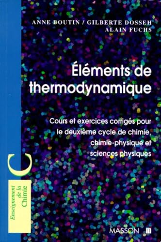 Elements De Thermodynamique. Cours Et Exercices Corriges Pour Le Deuxieme Cycle De Chimie, Chimie-Physique Et Sciences Physiques book