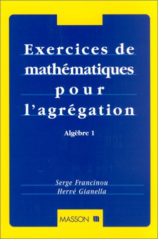 Exercices De Mathematiques Pour L'Agregation (Algebre 1) Books