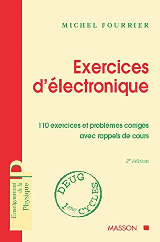 Exercices D'Electronique. 110 Exercices Et Problemes Corriges Avec Rappels De Cours, 2eme Edition Books