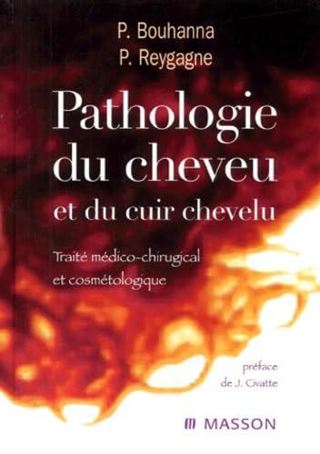 Pathologie du cheveu et du cuir chevelu: Traité médico-chirurgical et cosmétologique Medicine