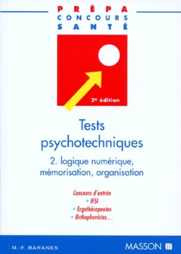 Tests psychotechniques, tome 2 : Logique numérique, mémorisation, organisation, 2e édition book