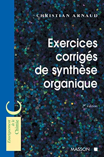 Exercices corrigés de synthèse organique book