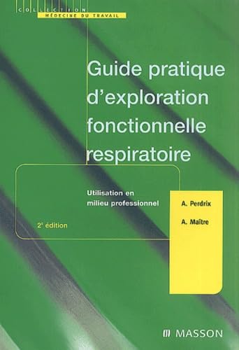 Guide pratique d'exploration fonctionnelle respiratoire.: Utilisation en milieu professionnel, 2ème édition Books