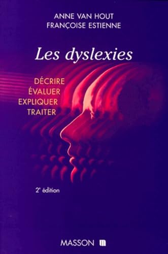 Les Dyslexies. Decrire, Evaluer, Expliquer, Traiter, 2eme Edition Books