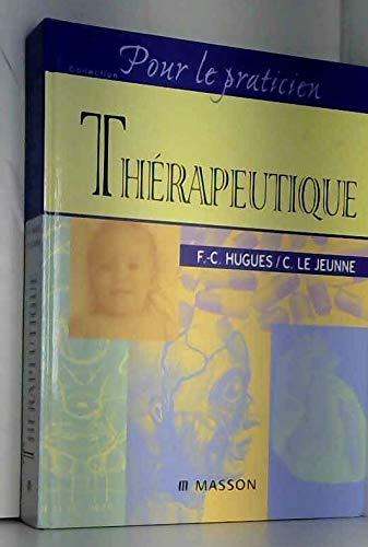 Therapeutique. Les Grandes Classes Medicamenteuses En Pratique Courante book
