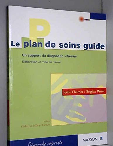 Le Plan De Soins Guide. Un Support Du Diagnostic Infirmier, Elaboration Et Mise En Oeuvre Books