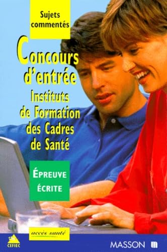 CONCOURS D'ENTREE INSTITUTS DE FORMATION DES CADRES DE SANTE.: Epreuve écrite, Sujets commentés book