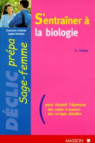 S'ENTRAINER A LA BIOLOGIE AU CONCOURS D'ENTREE SAGES-FEMMES book