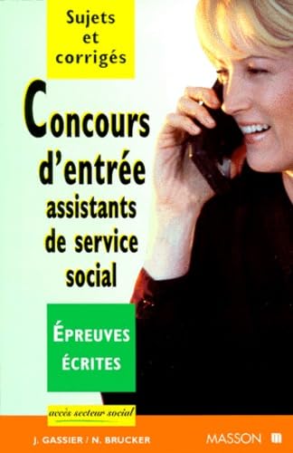 CONCOURS D'ENTREE ASSISTANTS DE SERVICE SOCIAL.: Epreuves écrites, Sujets et corrigés book