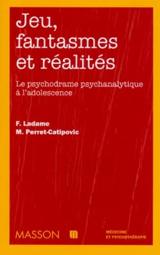 Jeu, Fantasmes Et Realites. Le Psychodrame Psychanalytique A L'Adolescence book