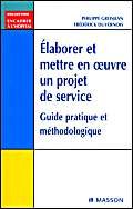Élaborer et mettre en oeuvre un projet de service: Guide pratique et méthodologique Medicine