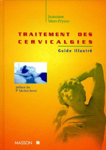 Traitement Des Cervicalgies. Guide Illustre, Application De L'Enseignement Du Dr Feldenkrais Medicine