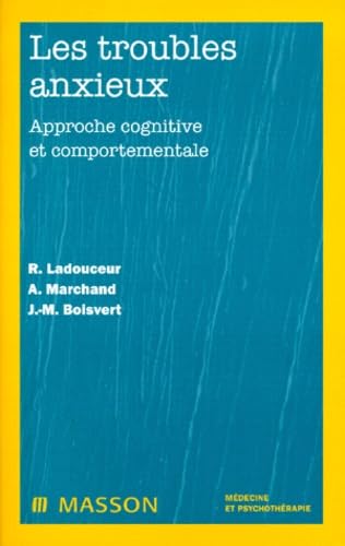 Les Troubles Anxieux. Approche Cognitive Et Comportementale Books