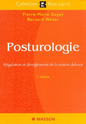 Posturologie. Regulation Et Dereglements De La Station Debout, 2eme Edition Medicine
