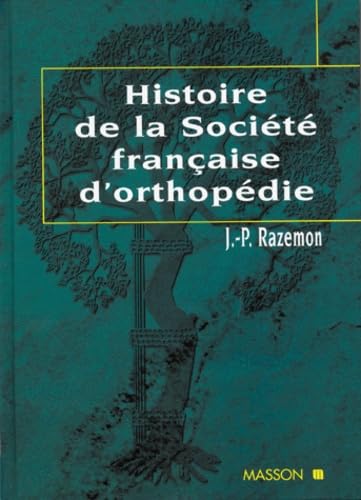 Histoire de la Société française d'orthopédie: SFO, 1918-1936, SFOT, 1937-1967, SOFCOT, 1968-1998 Books