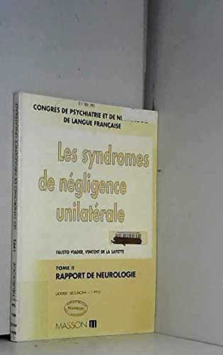 Congrès de psychiatrie et de neurologie de langue française, LXXXXe session, Saint-Etienne, 15-19 juin 1992 Tome 2: Les syndromes de négligence unilatérale, Rapport de neurologie book