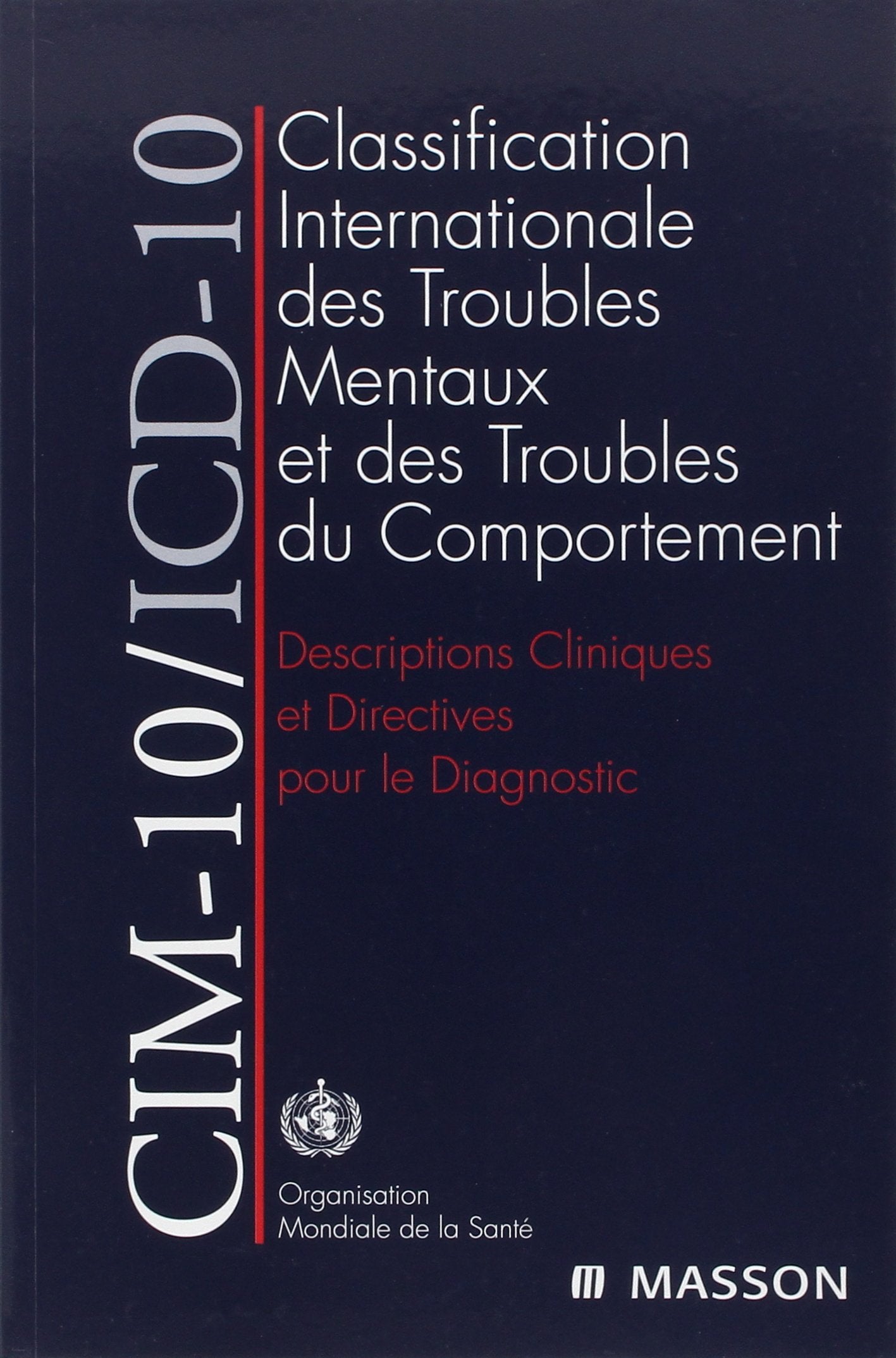 CIM-10, ICD-10 : classification internationale des troubles mentaux et des troubles du comportement Medicine
