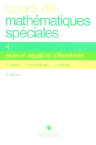 COURS DE MATHEMATIQUES SPECIALES.: Tome 4, série et équations différentielles, 3ème édition Books