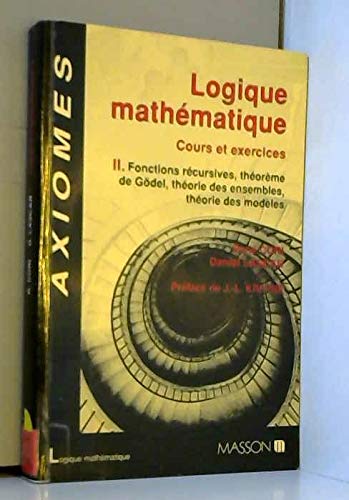 Logique Mathematique. Tome 2, Fonctions Recursives, Theoreme De Godel, Theorie Des Ensembles, Theorie Des Modeles book