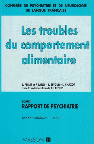 Congrès de psychiatrie et de neurologie de langue française. Rapport de psychiatrie : les troubles du comportement alimentaire, tome 1 Books