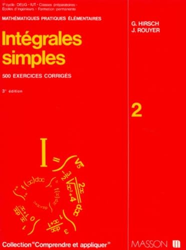 Integrales Simples. Formulaires Commentes, 500 Exercices Corriges, 3eme Edition Revisee Et Augmentee book