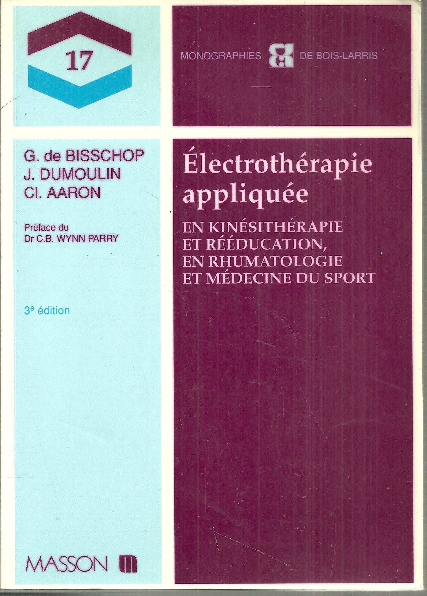 Electrotherapie Appliquee. En Kinesitherapie Et Reeducation, En Rhumatologie Et Medecine Du Sport, 3eme Edition Medicine