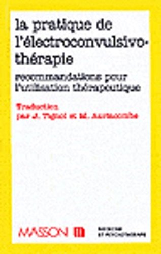 Pratique De L'Electroconvulsivotherapie. Recommandations Pour L'Utilisation Therapeutique Books