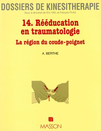 Reeducation En Traumatologie. La Region Du Coude-Poignet book