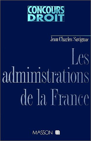 Les administrations de la France: Pouvoirs politiques et institutions administratives book