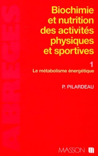 Biochimie & nutrition des activités physiques et sportives: Tome 1, Le métabolisme énergétique Leisure & Fun