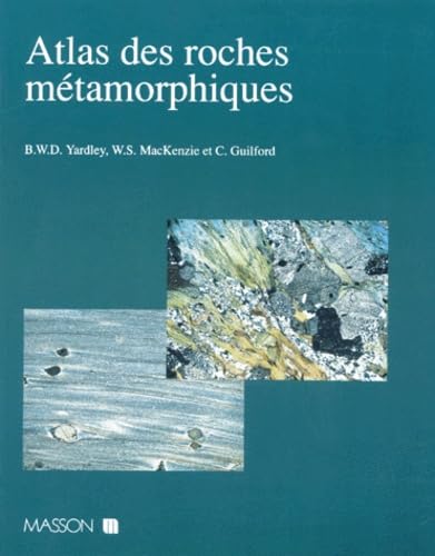 Atlas of Metamorphic Rocks and Their Textures: Yardley:Atlas Met Rocks (French) Business & Technology