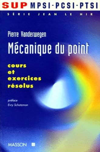 Série Jean Le Hir : Sup MPSI, PCSI, PTSI. Vol. 2. Mécanique du point : cours et exercices résolus Books