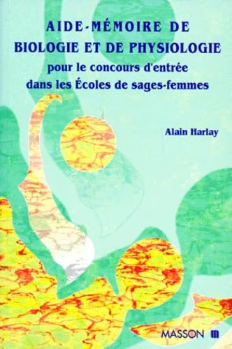 AIDE-MEMOIRE DE BIOLOGIE ET DE PHYSIOLOGIE.: Pour le concours d'entrée dans les écoles de sages-femmes book