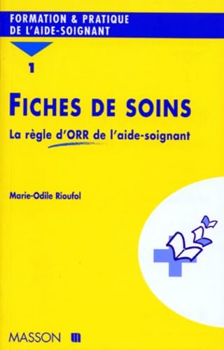 FICHES DE SOINS.: Tome 1, La règle d'ORR de l'aide-soignant book
