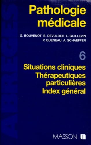 Pathologie médicale, tome 6 : Situations cliniques, thérapeutiques particulières, index général book