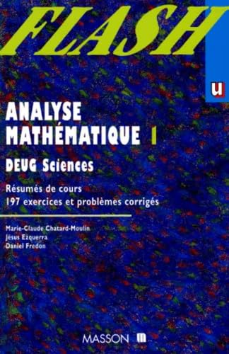 Analyse Mathematique. Tome 1, Deug Sciences, Resumes De Cours, 197 Exercices Et Problemes Corriges, 3eme Edition Books