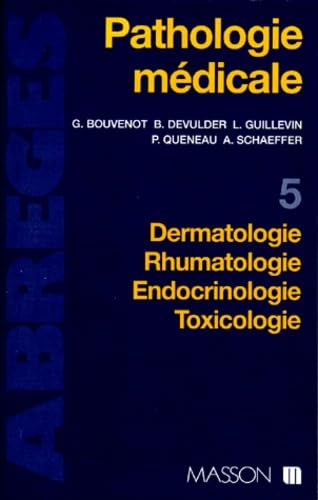 Pathologie médicale: Tome 5, Dermatologie, Rhumatologie, Endocrinologie, Toxicologie Books