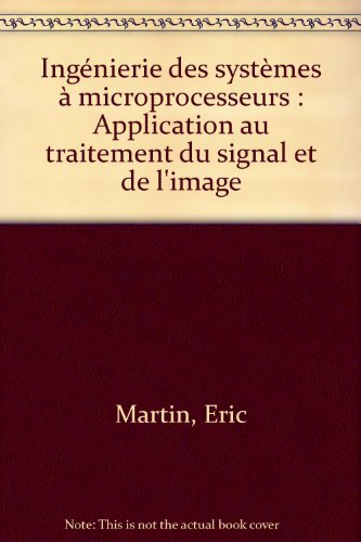Ingénierie des systèmes à microprocesseurs : application au traitement du signal et de l'image Books