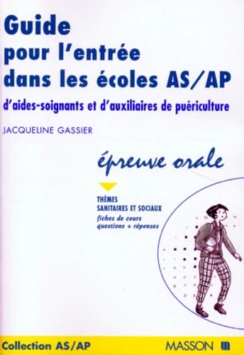GUIDE POUR L'ENTREE DANS LES ECOLES AS/AP D'AIDES-SOIGNANTS ET D'AUXILIAIRES DE PUERICULTURE.: Epreuve orale book