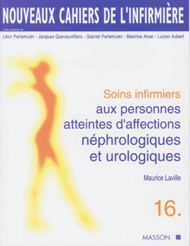 Soins Infirmiers Aux Personnes Atteintes D'Affections Nephrologiques Et Urologiques. Tome 16 book