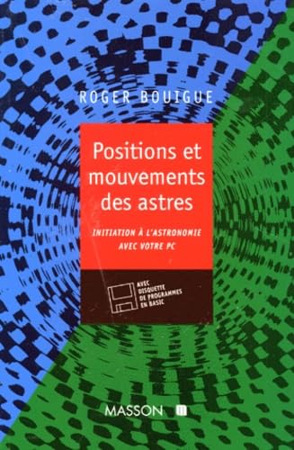 Positions Et Mouvements Des Astres. Invitation A L'Astronomie Avec Votre Pc, Avec Disquette book