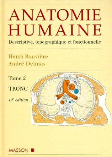 Anatomie Humaine. Tome 2, Descriptive, Topographique Et Fonctionelle, Tronc , 14eme Edition Books
