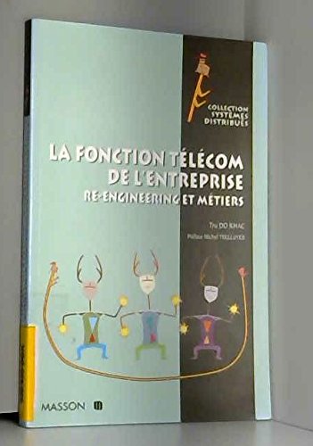 La Fonction Telecom De L'Entreprise. Re-Engineering Et Metiers book
